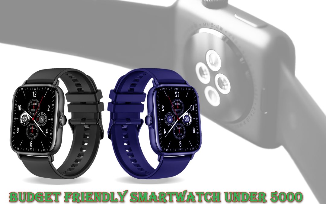 5 Best Budget Friendly Smartwatch under 5000 in India (2023)