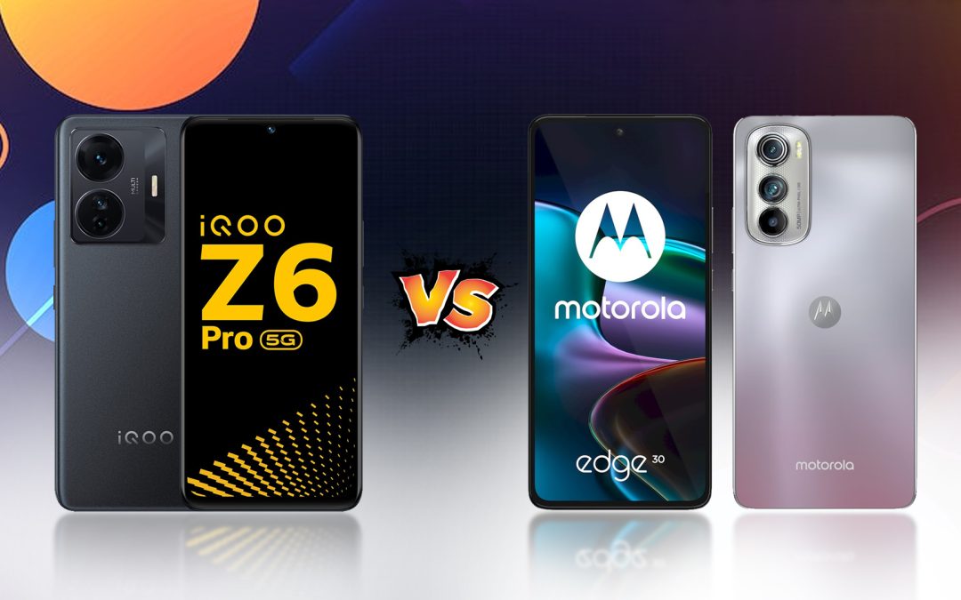 Motorola Moto Edge 30 vs iQOO Z6 Pro 5G : Full Comparison