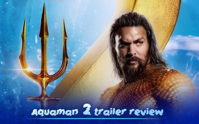 Aquaman and the Lost Kingdom Trailer Review