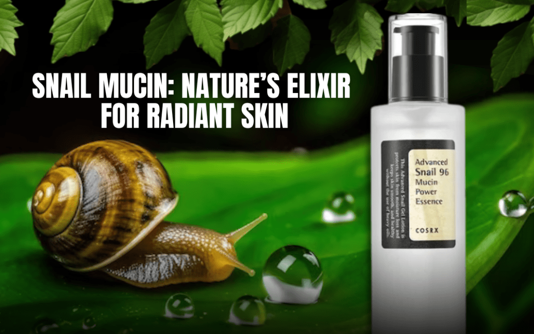 SNAIL MUCIN: NATURE’S ELIXIR TO RADIANT SKIN