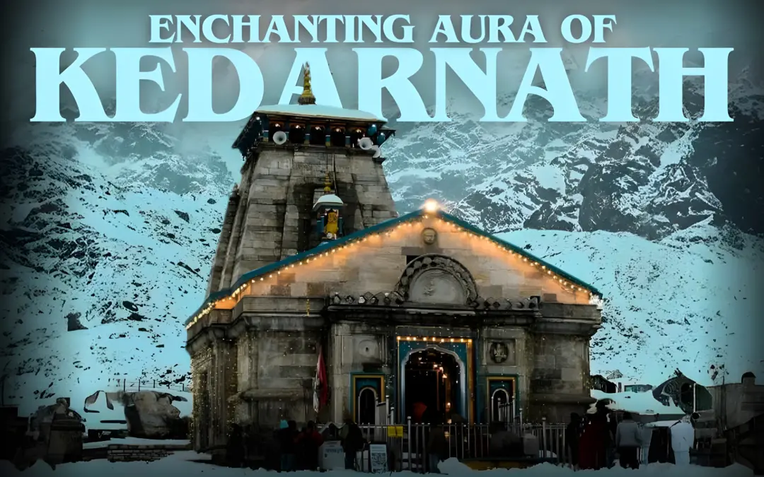 Kedarnath: A Journey of Spirit and Splendor