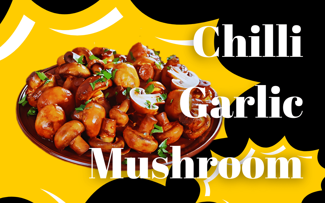 CHILI GARLIC MUSHROOM MADE EASY