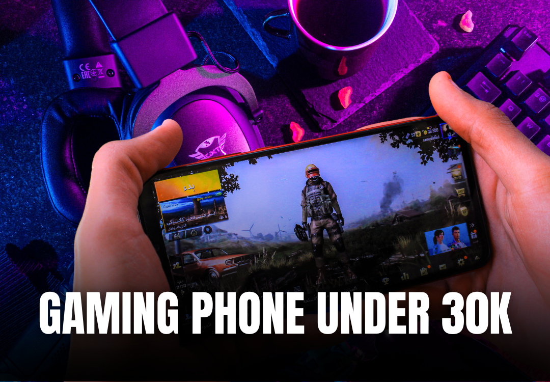 GAMING PHONES UNDER 30K