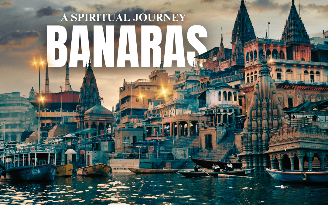 Discover Banaras: A Spiritual Journey