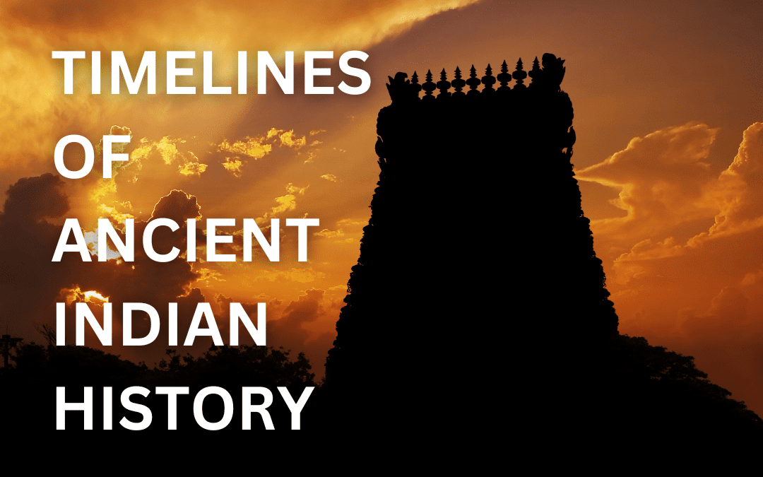 Exploring the Timelines of Ancient Indian History