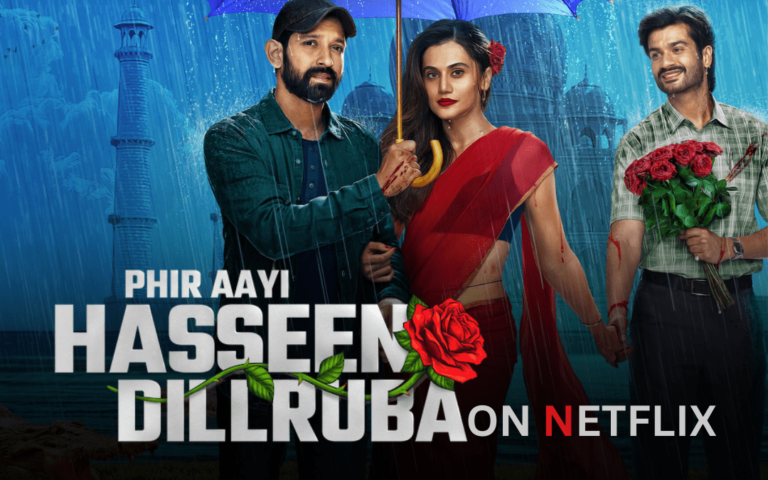 Phir Aayi Hasseen Dillruba: 4 Reasons why you must watch This Tense New Film Available on Netflix