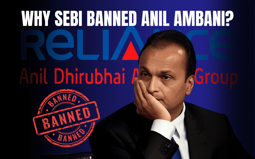 SEBI Banned Anil Ambani from the Securities Market for 5 Years: Implication of the and What It Means for Investors