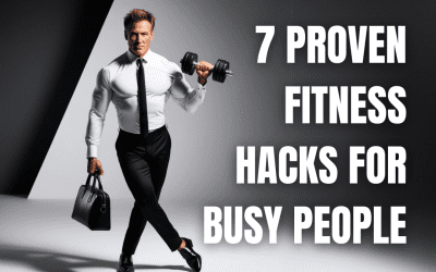 7 Proven Fitness Hacks for Busy People to Stay in Shape