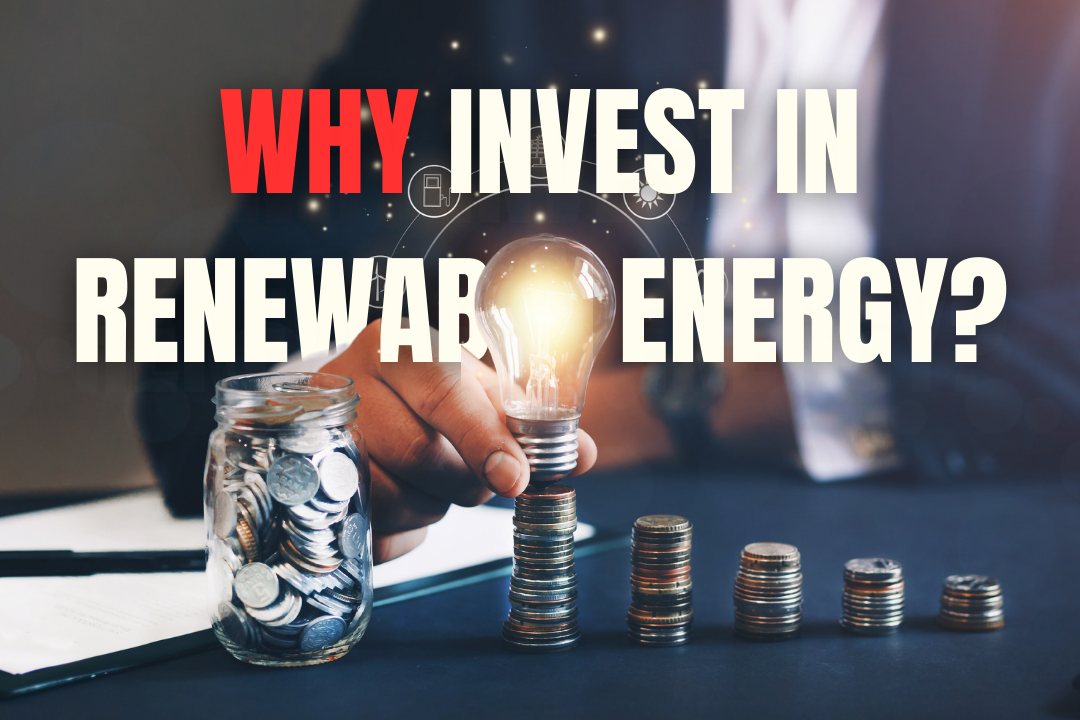 Investment Opportunities in Renewable Energy, Renewable Energy Investment, Green Energy Investment.