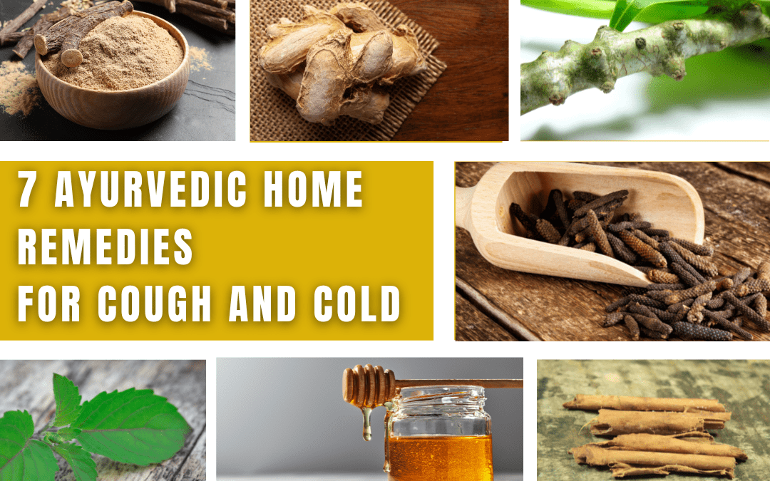 7 AYURVEDIC EFFECTIVE HOME REMEDIES FOR COUGH AND COLD