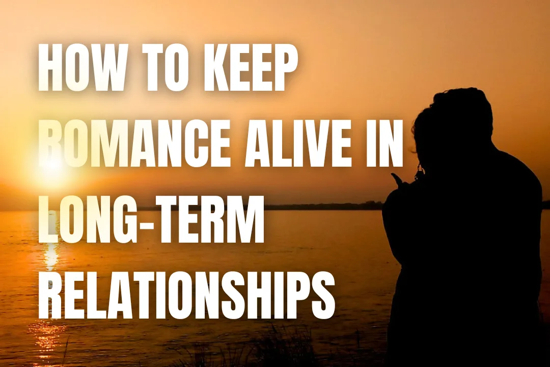 How to Keep Romance Alive in Long-Term Relationships