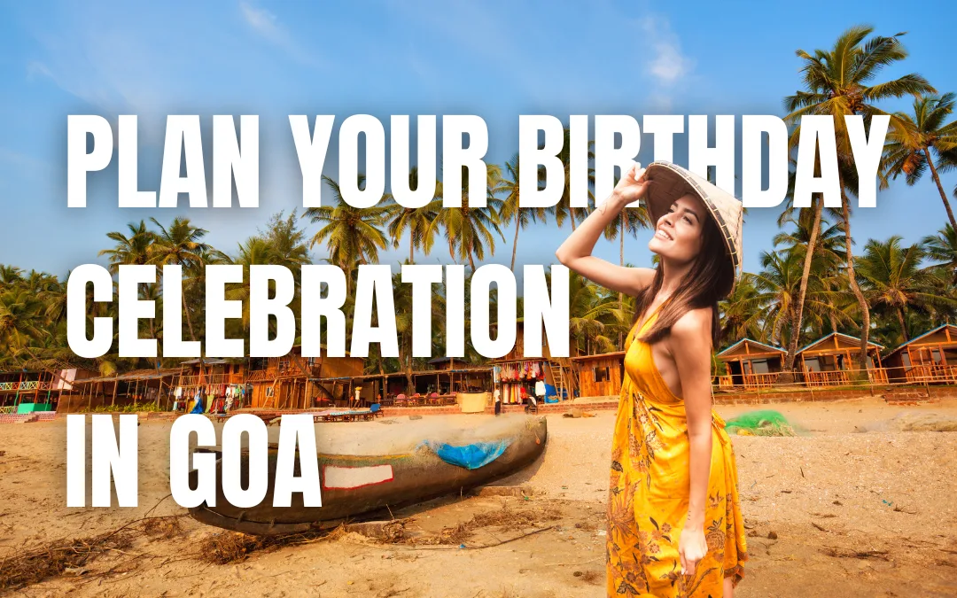 Birthday Travel to Goa on a pocket friendly Budget of ₹20,000