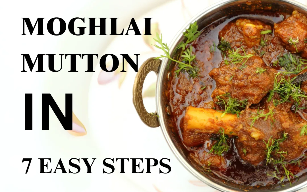 Make MOGHLAI MUTTON at home in 7 easy steps.