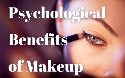 10 Psychological Benefits of Makeup for Empowerment and Well-Being