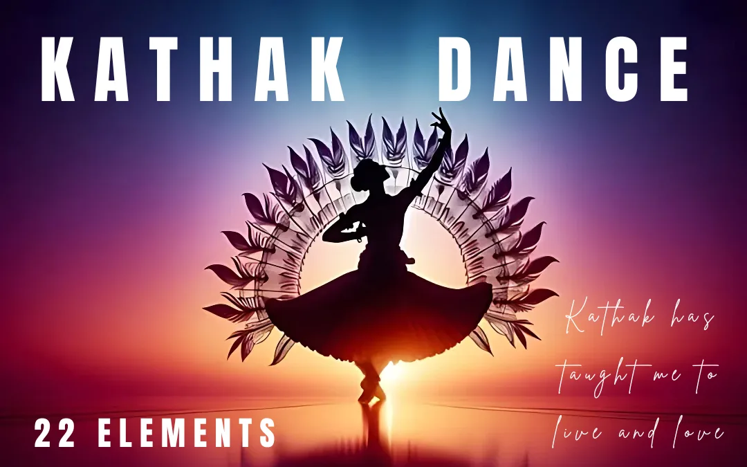 Kathak Dance: 22 Essential and Enchanting Elements